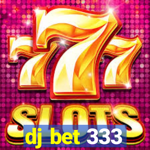 dj bet 333